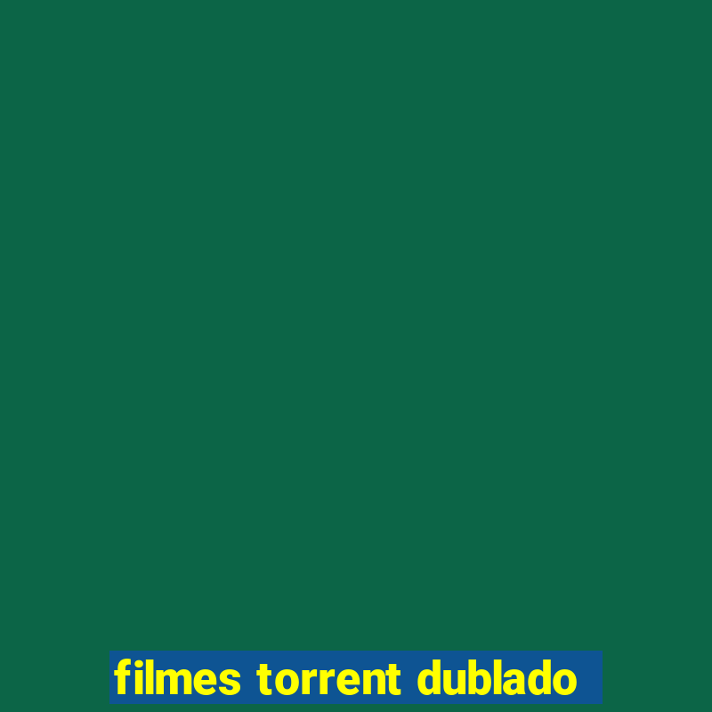 filmes torrent dublado